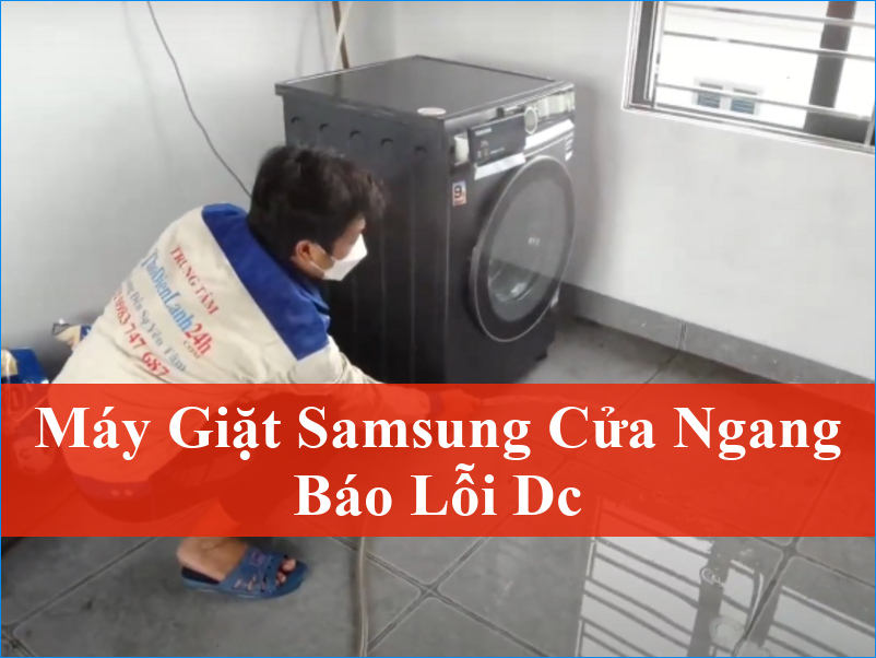 Máy giặt Samsung cửa ngang báo lỗi DC Làm sao khắc phục nhanh chóng hiệu quả?