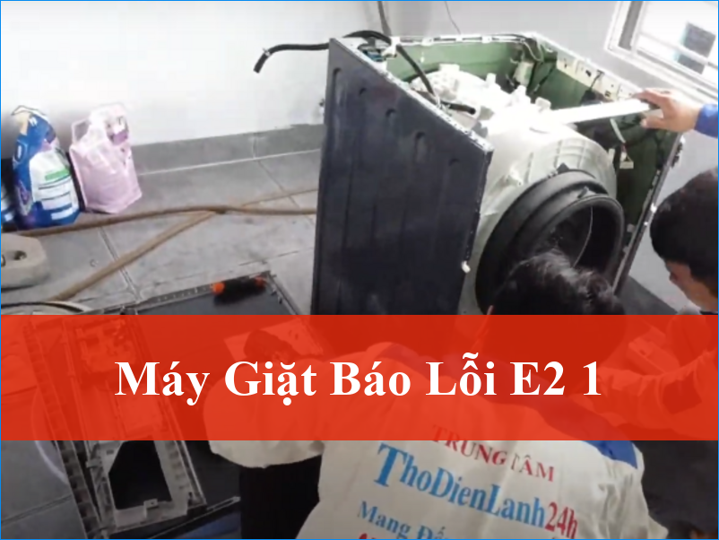 Máy giặt báo lỗi E2 1 Làm sao khắc phục Gọi ngay ThoDienLanh24h để sửa tận gốc