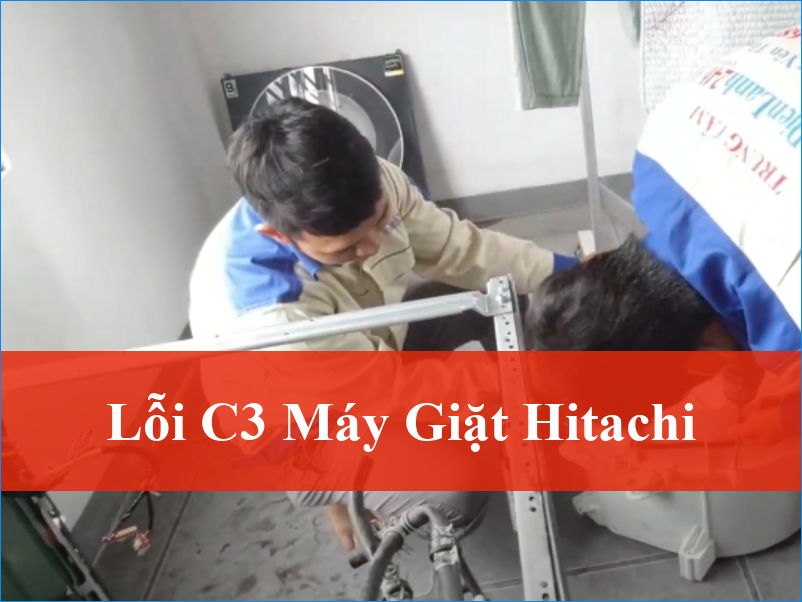 Khắc phục lỗi C3 máy giặt Hitachi nhanh chóng tại nhà và giải pháp từ chuyên gia