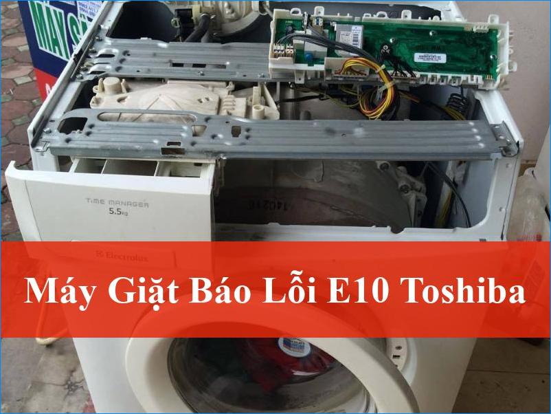 Máy giặt báo lỗi E10 Toshiba Khắc phục nhanh, hiệu quả tức thì