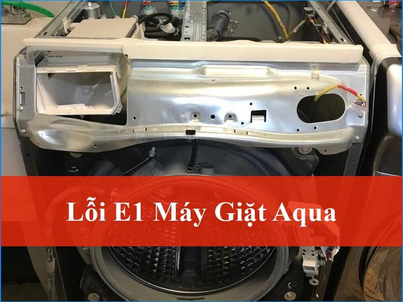 Lỗi E1 máy giặt Aqua Nguyên nhân khắc phục tối ưu hiệu quả