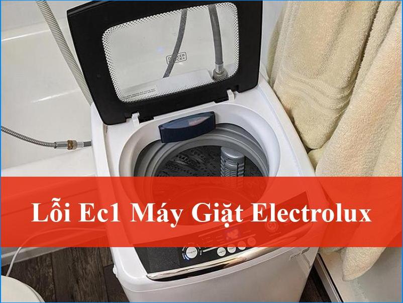 Lỗi EC1 máy giặt Electrolux và cách khắc phục triệt để tại nhà