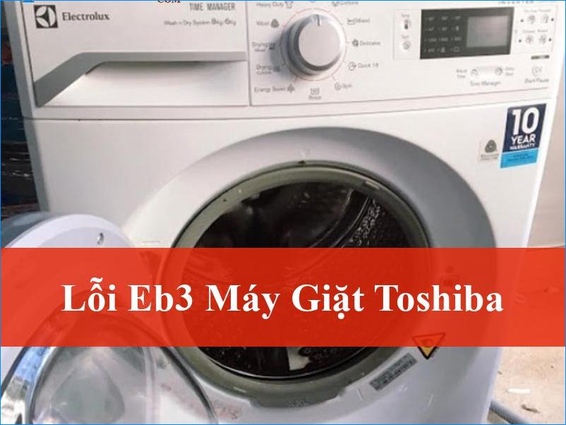 Giải Mã Lỗi EB3 Máy Giặt Toshiba Nhanh Chóng và Giải Pháp Chuyên Nghiệp Từ Chuyên Gia