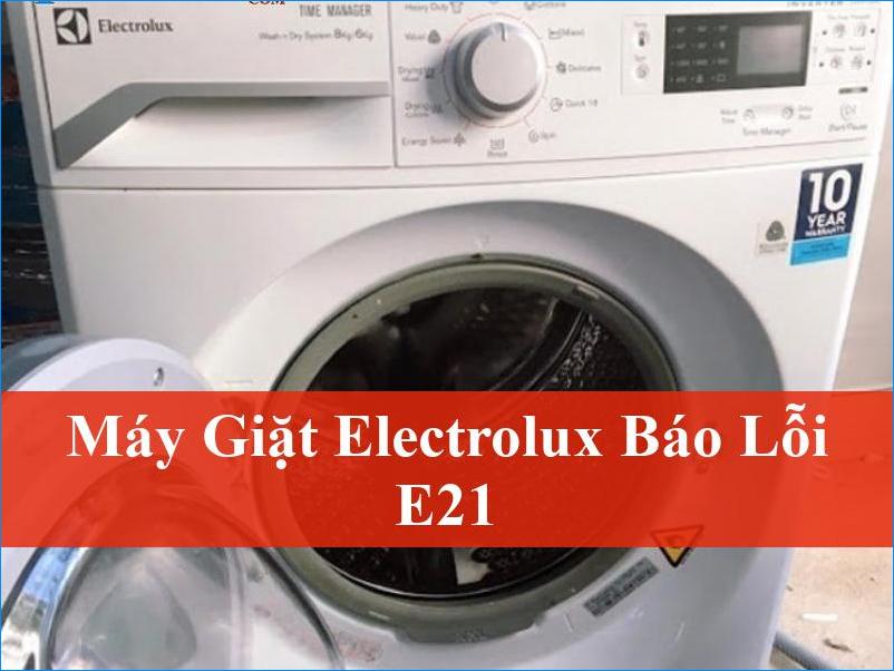 Xử lý nhanh máy giặt Electrolux báo lỗi E21 hiệu quả tận gốc cùng chuyên gia
