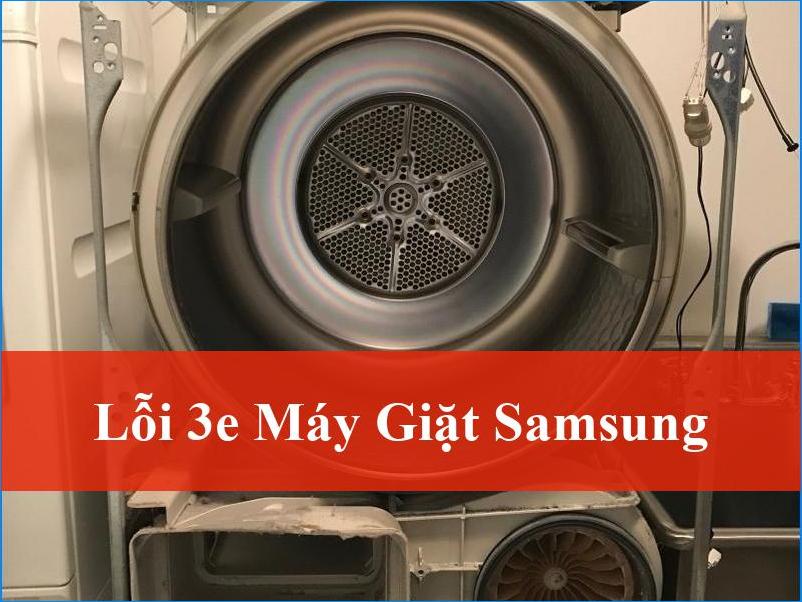 Lỗi 3E máy giặt Samsung Bảng mã và Cách sửa triệt để ngay tại nhà