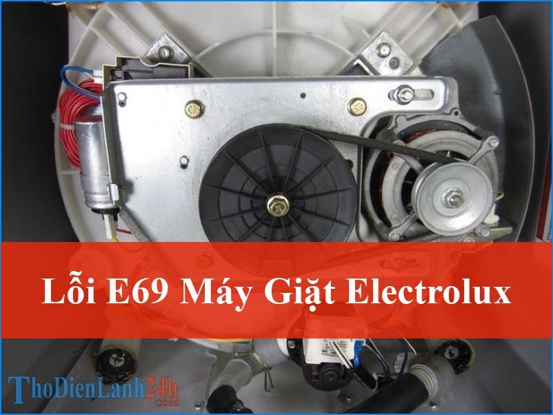 Khắc phục lỗi E69 máy giặt Electrolux chuyên sâu dứt điểm