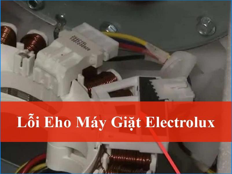Lỗi EHO Máy Giặt Electrolux Nguyên Nhân Cách Khắc Phục Chuẩn Xác Từ Chuyên Gia