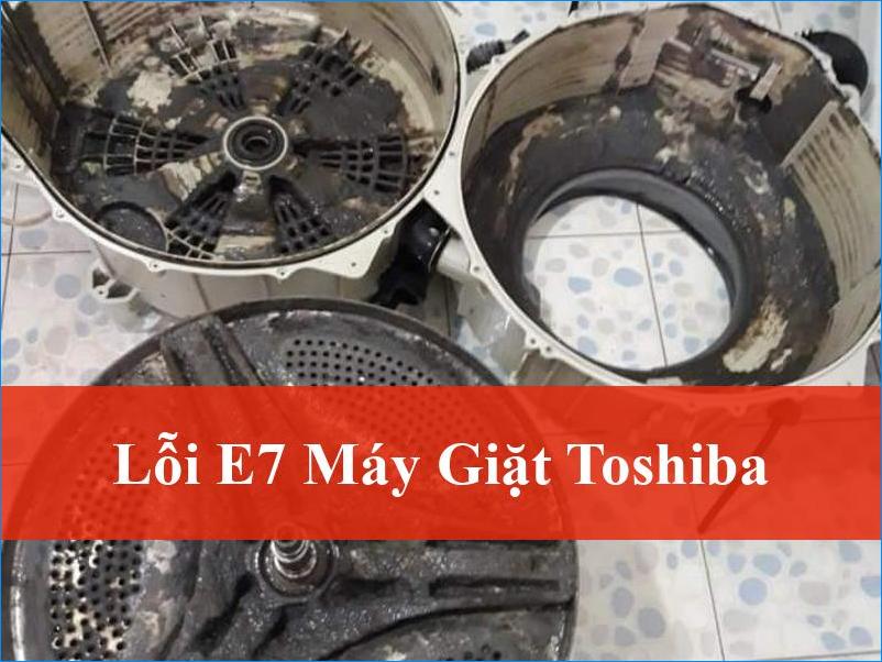Khắc Phục Lỗi E7 Máy Giặt Toshiba Nhanh Chóng Tại Nhà