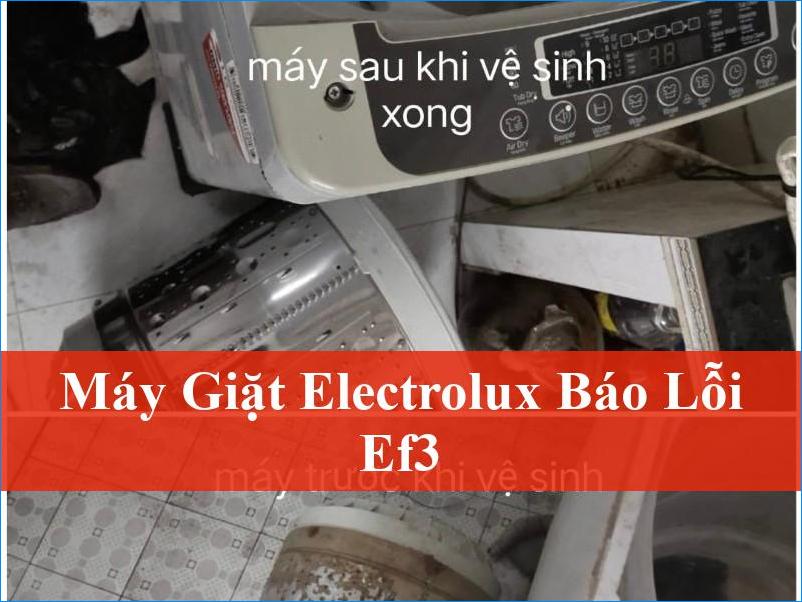 Máy giặt Electrolux báo lỗi EF3 Giải pháp khắc phục triệt để mọi sự cố