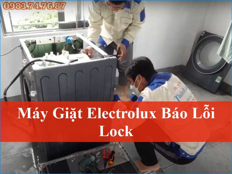 Máy giặt Electrolux báo lỗi LOCK Biện pháp khắc phục hiệu quả