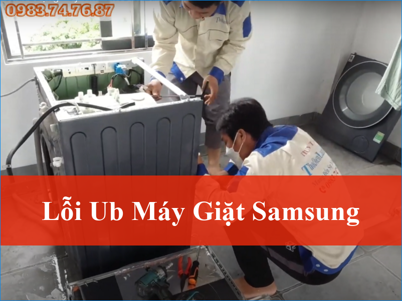 Cách khắc phục lỗi UB máy giặt Samsung tận gốc Hướng dẫn chi tiết từ A-Z