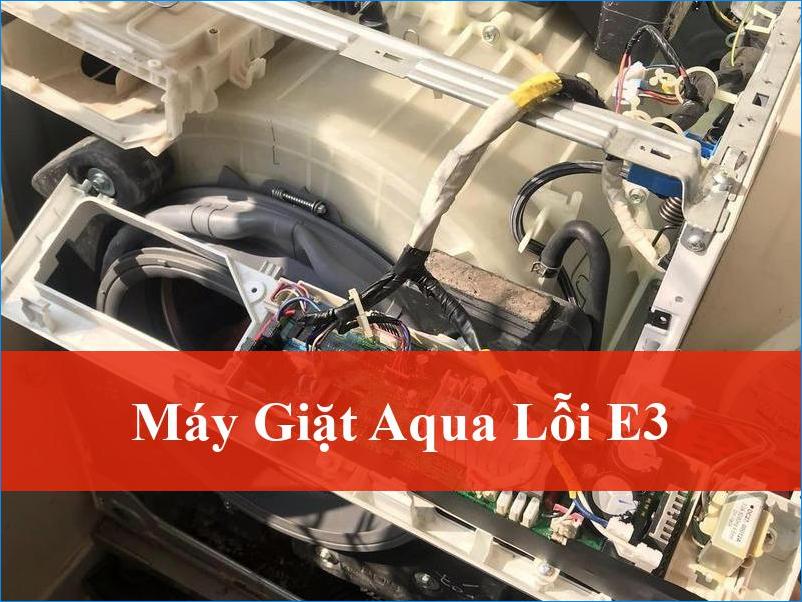 Máy Giặt Aqua Lỗi E3 Làm Sao Khắc Phục Nhanh Chóng Từ Thợ Lành Nghề