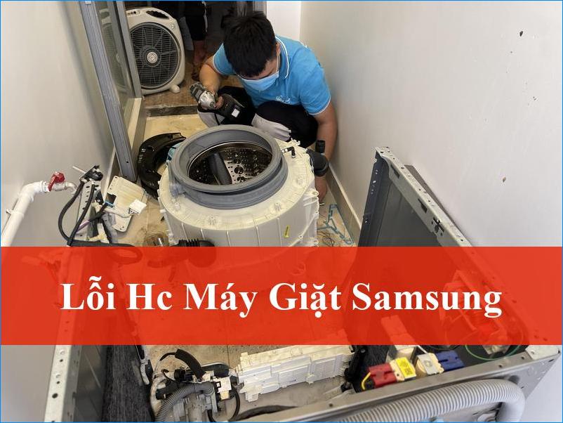 Sửa lỗi HC máy giặt Samsung Chuyên Nghiệp Khắc Phục Nhanh Chóng Từ Thợ Giỏi