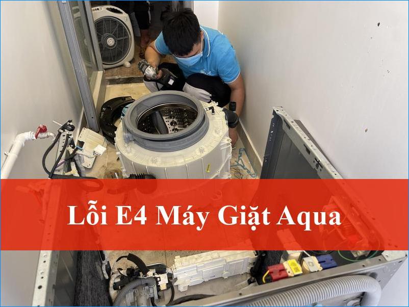 Lỗi E4 Máy Giặt Aqua Khắc Phục Nhanh Chóng Tại Nhà Hay Gọi Thợ Chuyên Nghiệp