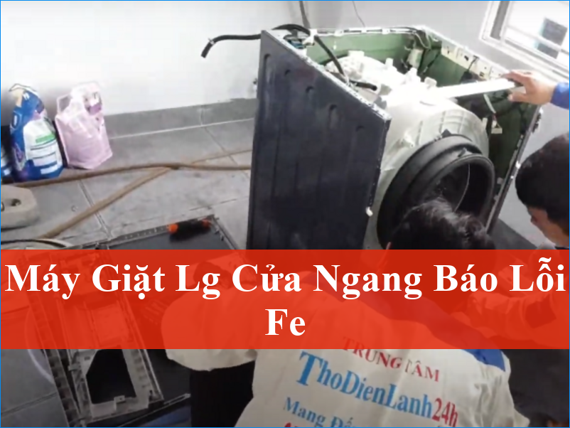 Máy giặt LG cửa ngang báo lỗi FE Dứt Điểm Tận Gốc Giải Pháp Toàn Diện Từ Chuyên Gia