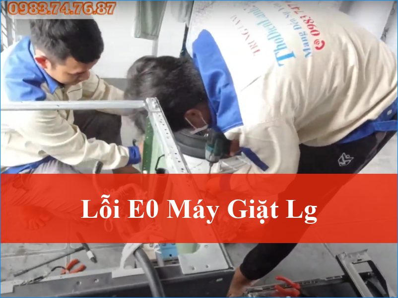 Lỗi E0 Máy Giặt LG Nguyên Nhân Và Cách Khắc Phục Hiệu Quả Tận Gốc