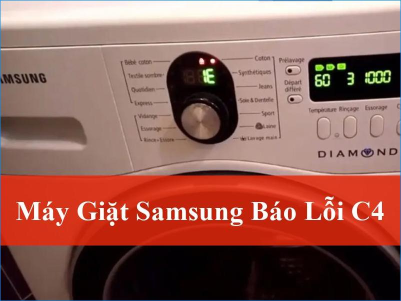 Máy Giặt Samsung Báo Lỗi C4 Nguyên Nhân Và Khắc Phục Toàn Diện