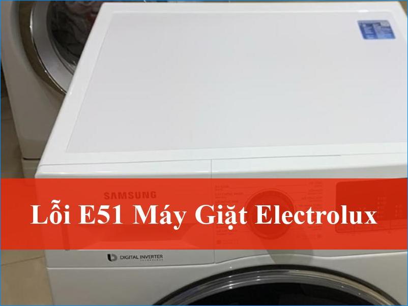 Khắc phục lỗi E51 máy giặt Electrolux dứt điểm ThoDienLanh24h chia sẻ