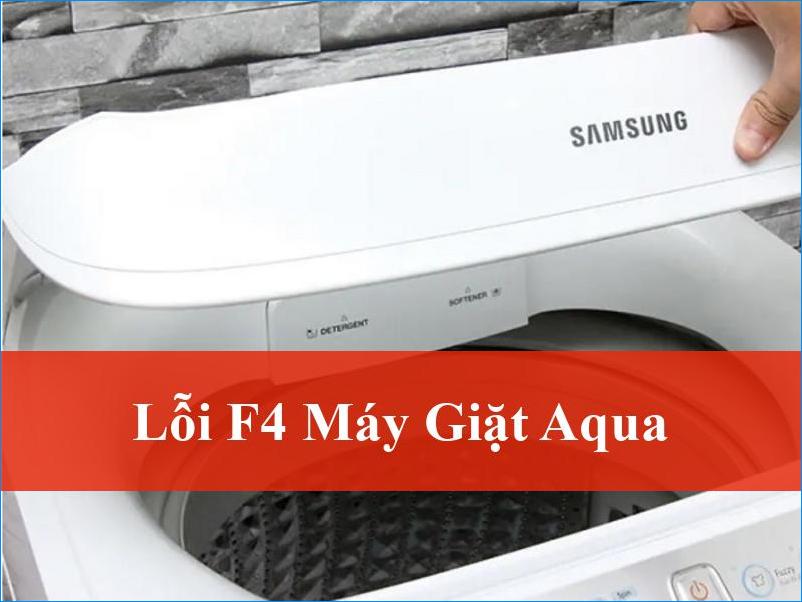 Lỗi F4 máy giặt Aqua Nắm rõ nguyên nhân và cách khắc phục hiệu quả tối ưu