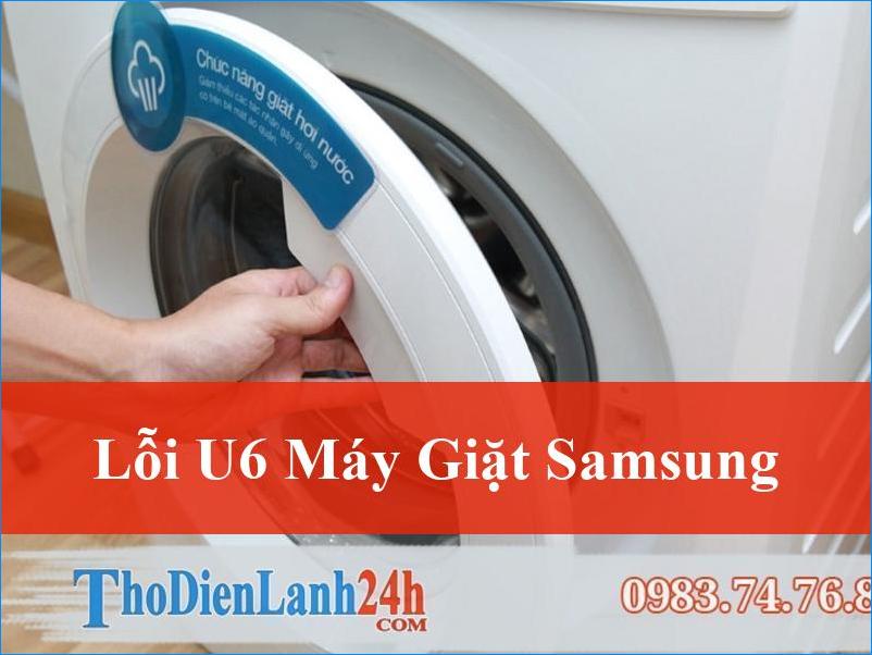 Lỗi U6 máy giặt Samsung Giải mã và Cách khắc phục triệt để mọi trường hợp