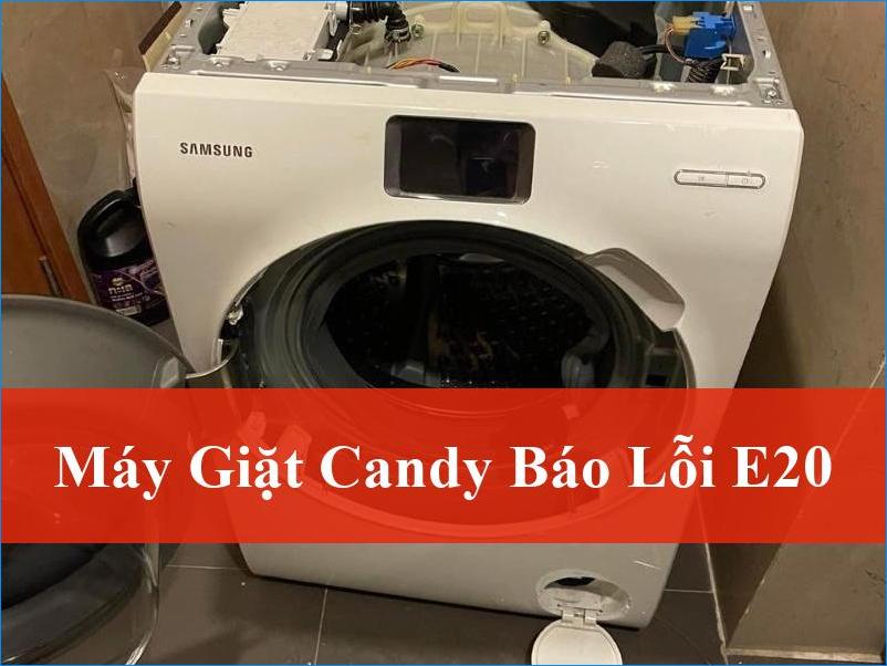 Máy giặt Candy báo lỗi E20 Giải pháp triệt để từ chuyên gia điện lạnh