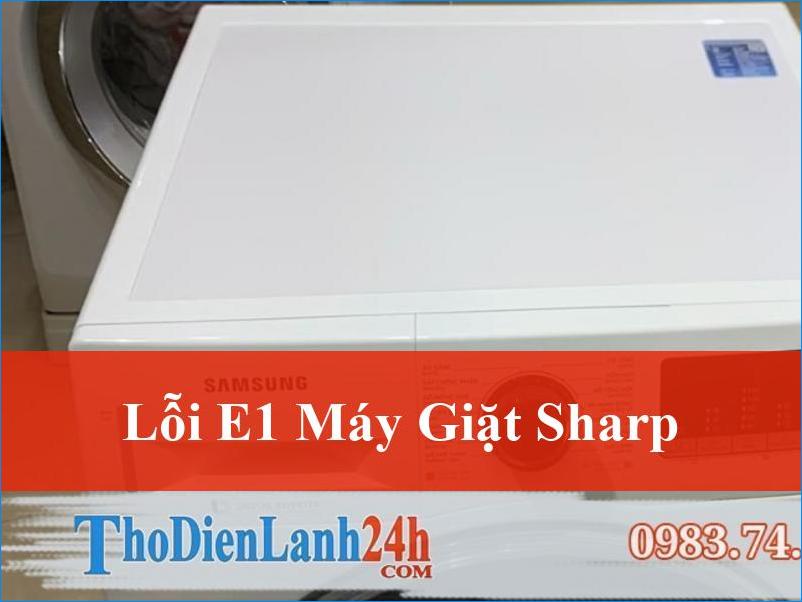 Giải mã lỗi E1 máy giặt Sharp và cách khắc phục hiệu quả tận gốc