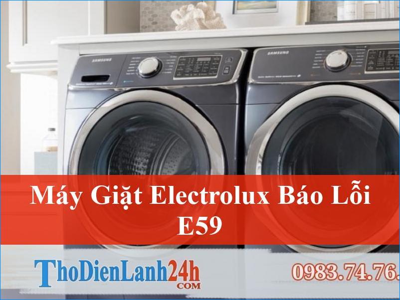 Xử lý Máy Giặt Electrolux Báo Lỗi E59 Hướng Dẫn Chi Tiết Và Giải Pháp Hiệu Quả