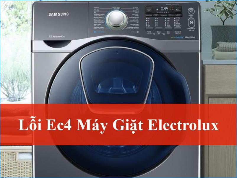 Lỗi EC4 máy giặt Electrolux: Hiểu rõ nguyên nhân và cách khắc phục hiệu quả cùng chuyên gia
