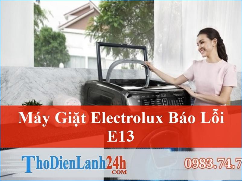 Giải Mã Lỗi E13 Máy Giặt Electrolux Tận Gốc Và Cách Khắc Phục Nhanh Chóng