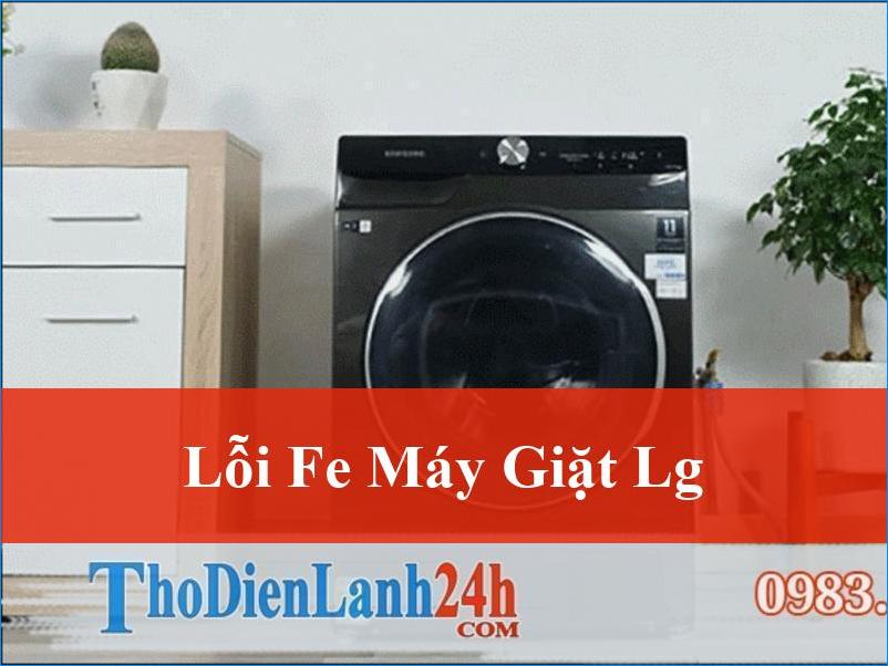 Lỗi FE Máy Giặt LG: Khắc Phục Nhanh Chóng Cùng Chuyên Gia Điện Lạnh