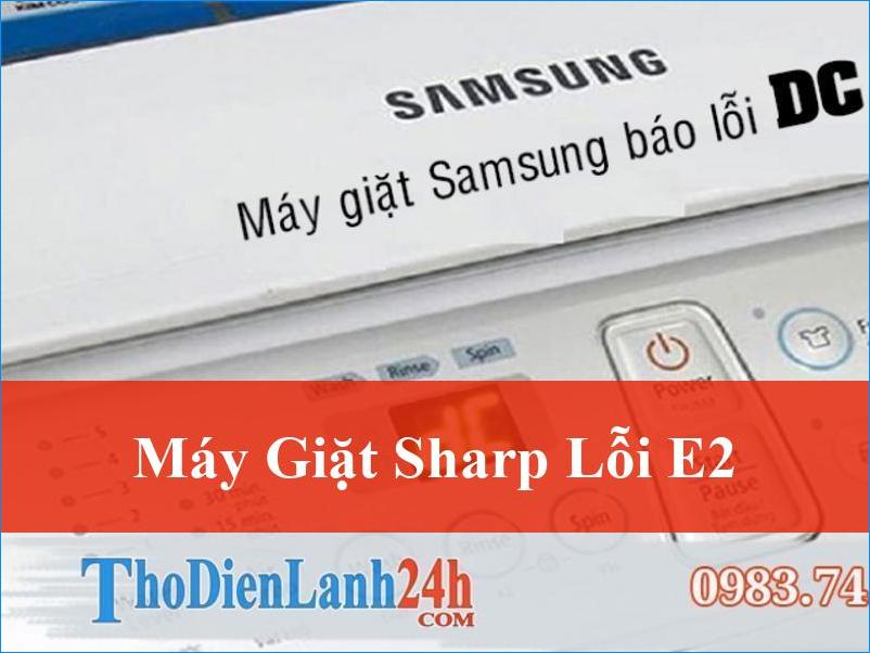 Máy giặt Sharp lỗi E2 Giải pháp toàn diện từ chuyên gia