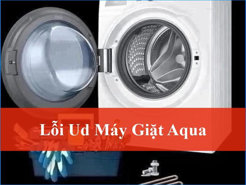 Sửa lỗi UD máy giặt Aqua tận gốc: Giải pháp chuyên sâu và hiệu quả tối ưu