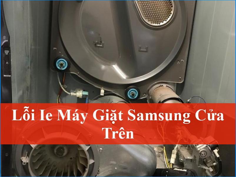 Lỗi IE máy giặt Samsung cửa trên Biện pháp xử lý nhanh và chuyên nghiệp cùng ThoDienLanh24h