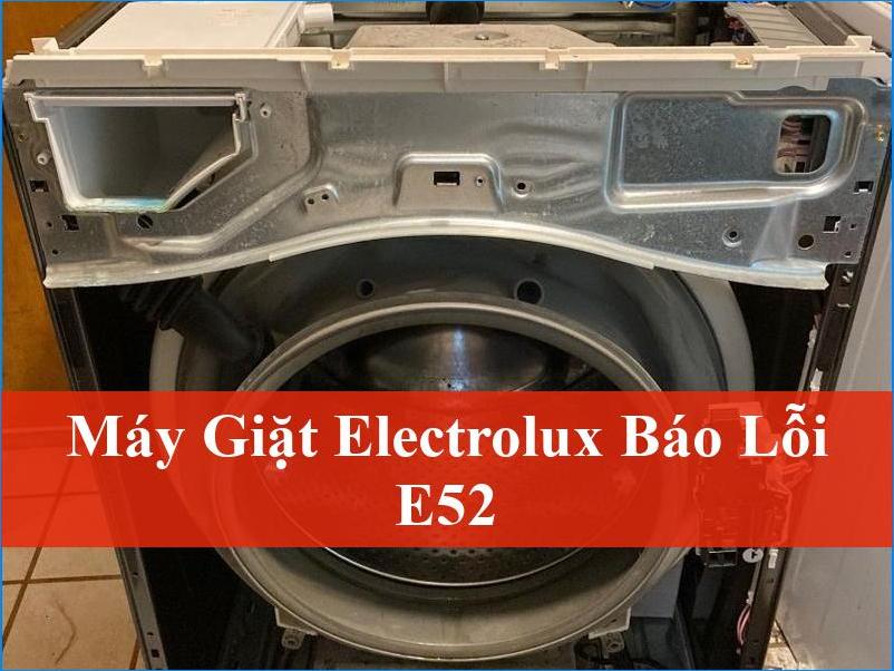 Máy giặt Electrolux báo lỗi E52 Nguyên nhân và Cách khắc phục Hiệu quả