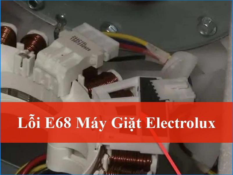 Lỗi E68 Máy Giặt Electrolux Nguyên Nhân Cách Khắc Phục Nhanh Chóng Từ Thợ Lành Nghề