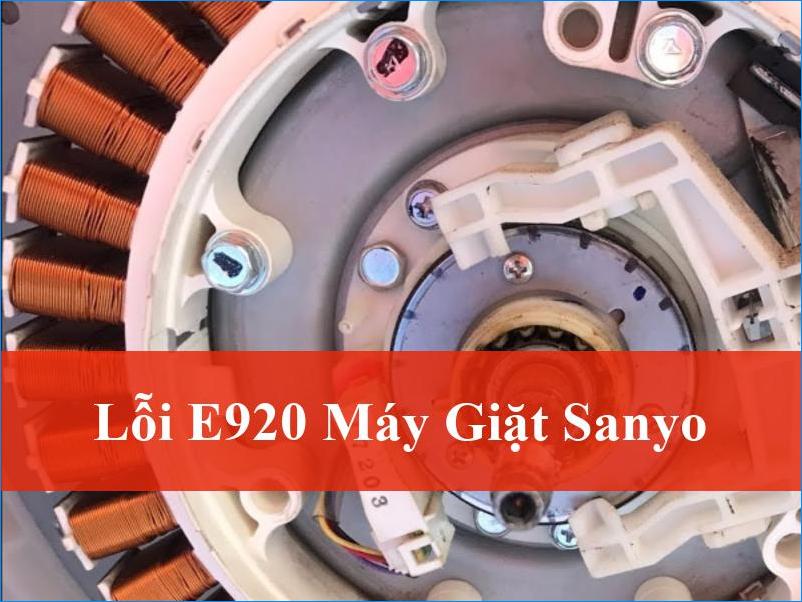 Sửa lỗi E920 máy giặt Sanyo tận gốc Hướng dẫn chi tiết từ chuyên gia