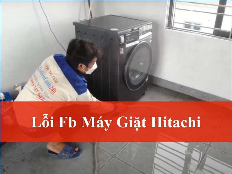 Lỗi FB Máy Giặt Hitachi Gây Phiền Toái: Khắc Phục Nhanh Chóng Từ Chuyên Gia