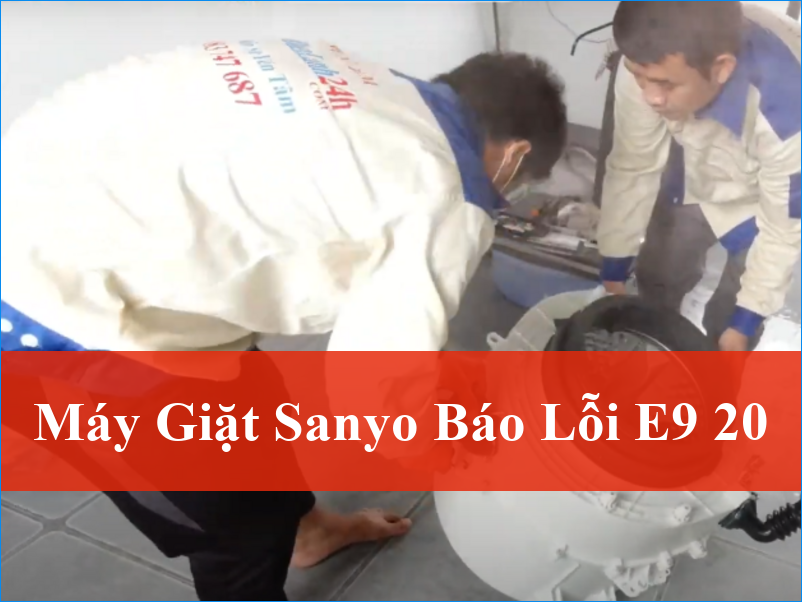 Khắc phục máy giặt Sanyo báo lỗi E9-20 nhanh chóng, hiệu quả: Hướng dẫn chi tiết từ chuyên gia
