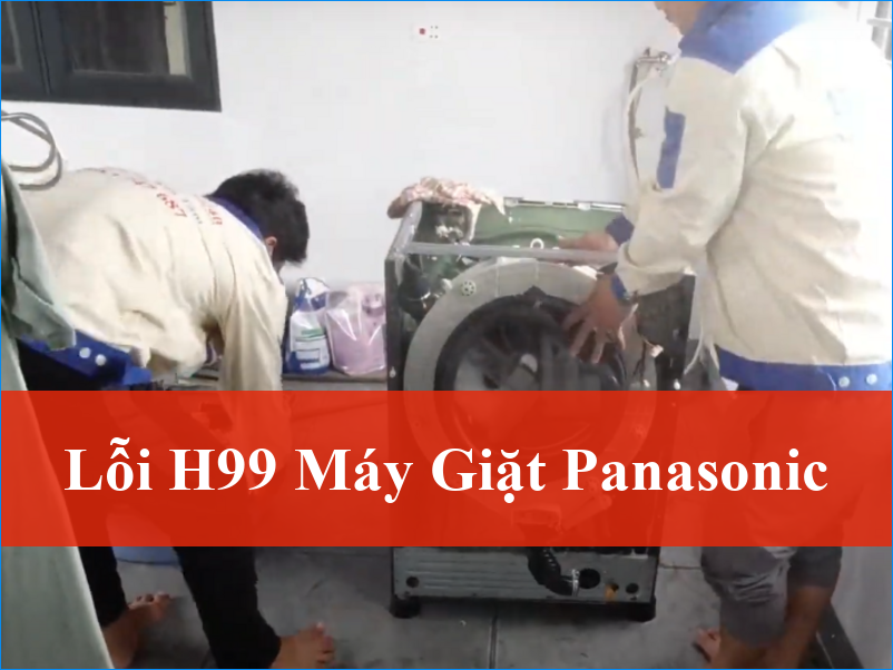 Khắc phục lỗi H99 máy giặt Panasonic: Giải pháp toàn diện từ chuyên gia