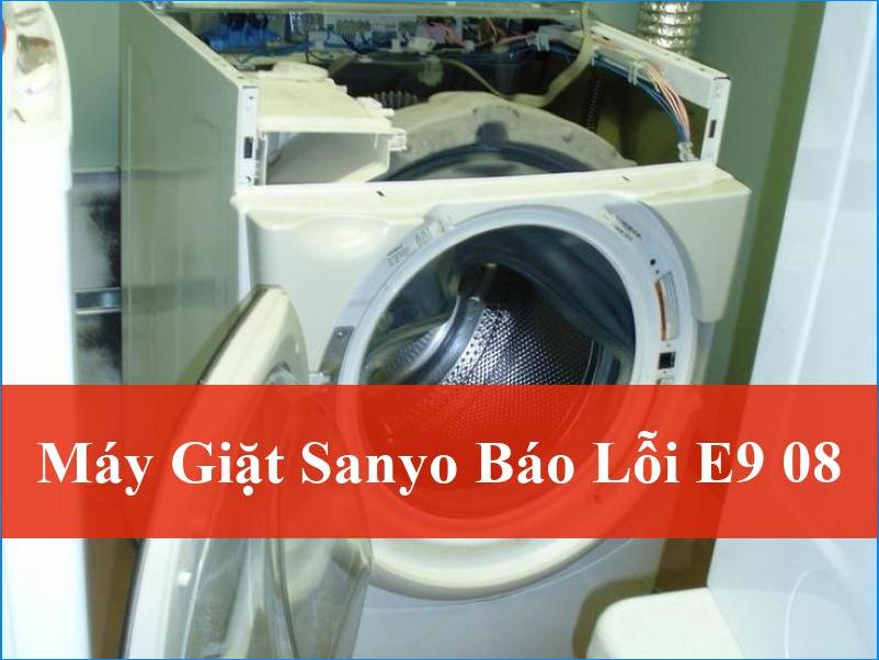 Giải mã lỗi E9 08 máy giặt Sanyo và cách khắc phục hiệu quả nhanh chóng