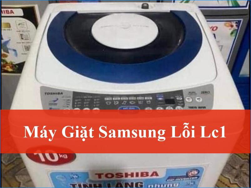 Máy giặt Samsung lỗi LC1 Khắc phục triệt để và an tâm sử dụng