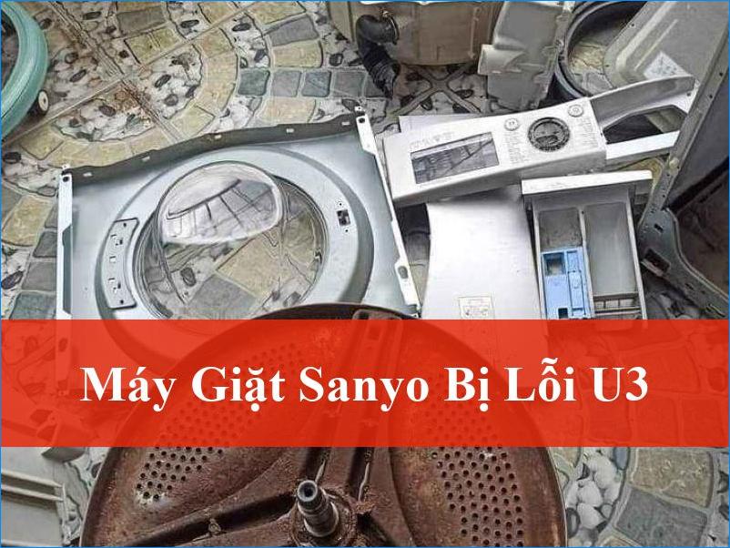 Máy giặt Sanyo báo lỗi U3 Khắc phục hiệu quả nhanh chóng tại nhà
