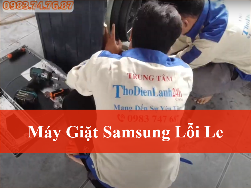 Máy Giặt Samsung Lỗi LE Có Phải Là Ác Mộng Của Bạn? Khắc Phục Nhanh Gọn