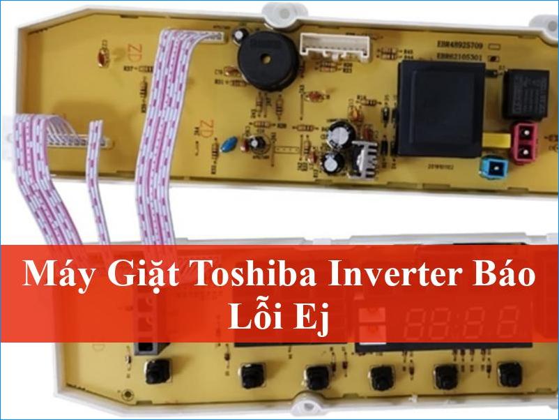 Sửa lỗi EJ máy giặt Toshiba Inverter chuyên sâu và hiệu quả
