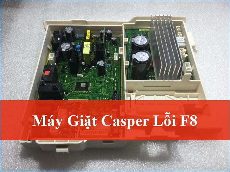 Khắc phục máy giặt Casper lỗi F8 nhanh chóng dứt điểm tại nhà hiệu quả cao