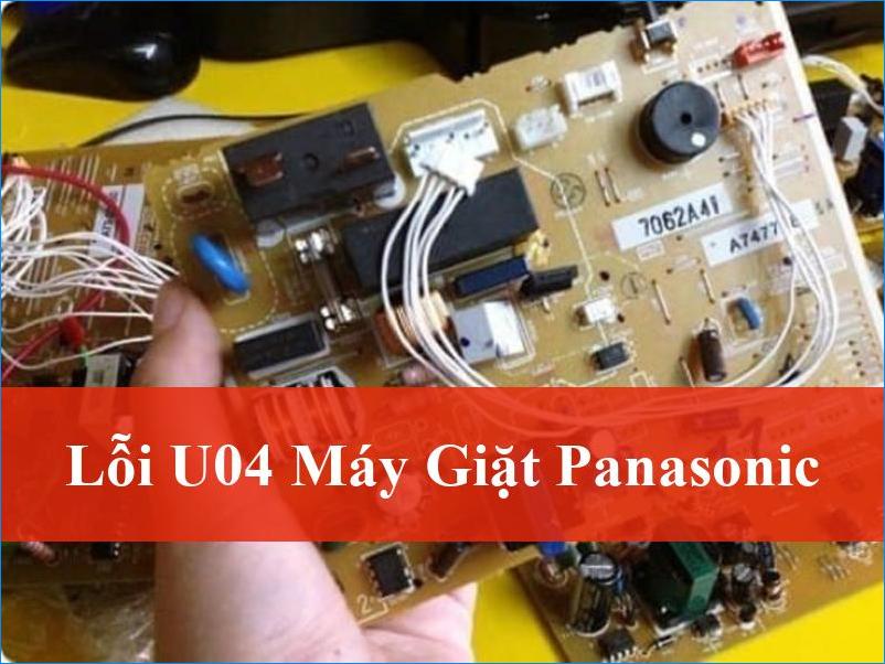 Lỗi U04 Máy Giặt Panasonic Nguyên Nhân & Cách Khắc Phục Chuẩn Chuyên Gia
