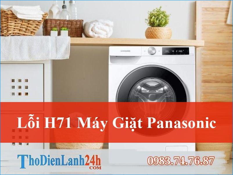 Giải mã lỗi H71 máy giặt Panasonic và giải pháp khắc phục triệt để cùng ThoDienLanh24h