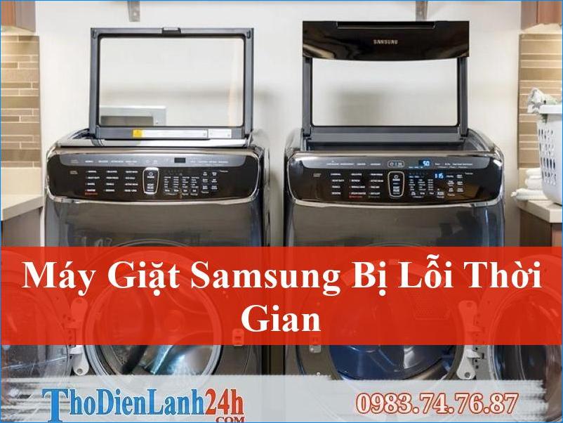 Khắc phục máy giặt Samsung bị lỗi thời gian Giải pháp triệt để từ chuyên gia điện lạnh