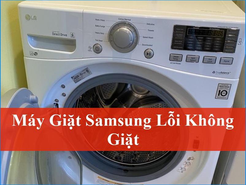 Khắc phục máy giặt Samsung lỗi không giặt nhanh chóng tại nhà hiệu quả bất ngờ