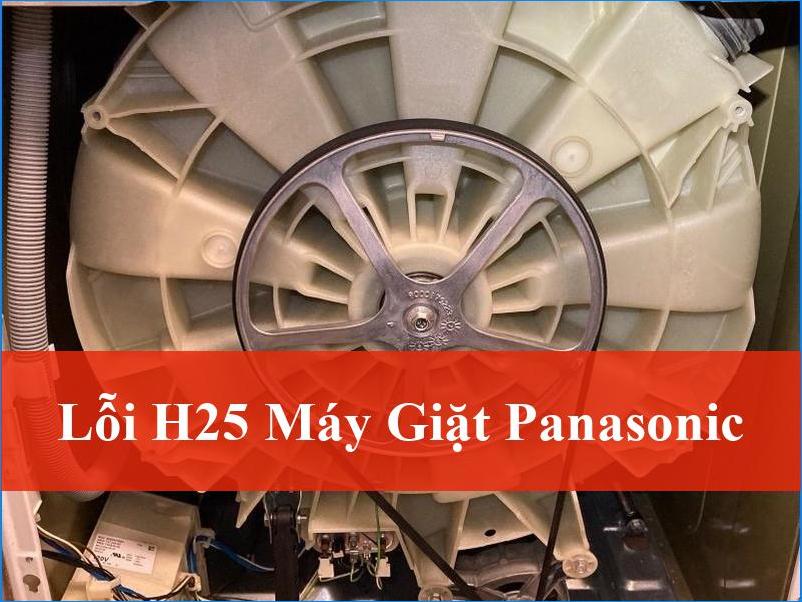 Giải Mã Lỗi H25 Máy Giặt Panasonic: Khắc Phục Nhanh Chóng Tại Nhà và Chuyên Nghiệp